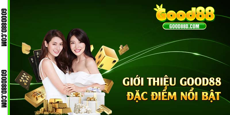 Giới thiệu Good88 đặc điểm nổi bật