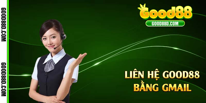 Liên hệ Good88 bằng gmail